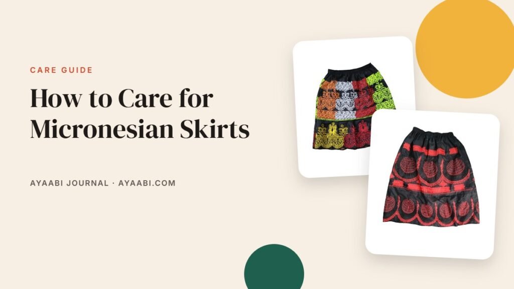How to Care for Micronesian Skirts – Ayaabi blog