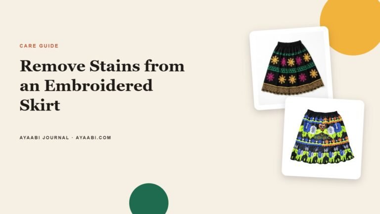 Ayaabi care guide cover: how to remove stains from an embroidered skirt